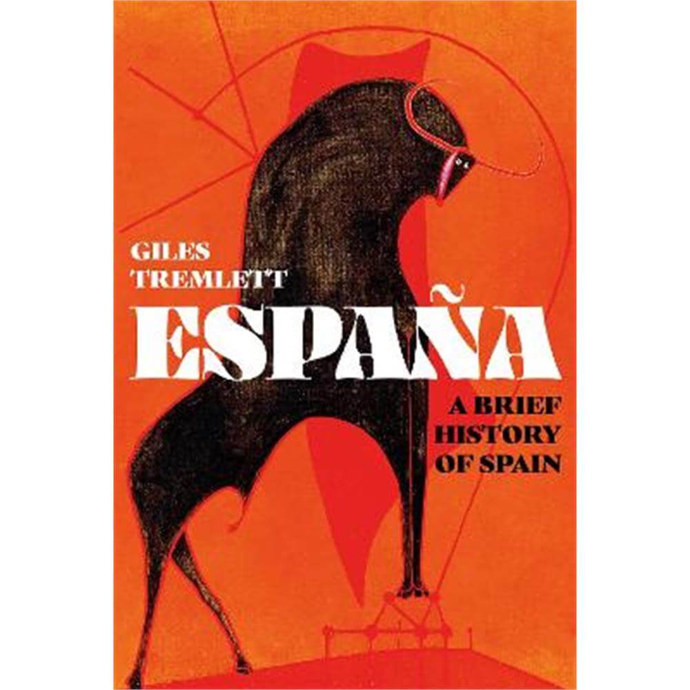 Espana: A Brief History of Spain (Hardback) - Giles Tremlett